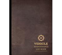 Vehicle Maintenance Log Book: Track & Master Every Repair. Ideal for Mechanics, Drivers, and Car Enthusiasts