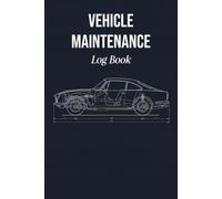 Vehicle Maintenance Log Book: Track Repairs, Cost, Mileage & Next Service Due Date for Cars, Trucks, SUVs & Motorcycles - Multi-Vehicle Auto Maintenance Journal