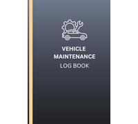 Vehicle Maintenance Log Book: Track Repairs, Maintenance, Services & Mileage with Ease.