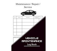 Vehicle Maintenance Log Book: Track Repairs, Oil Changes, Checklists & Auto Details | Comprehensive Car Service Journal for All Vehicles