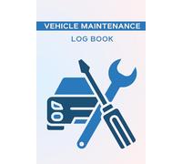 Vehicle Maintenance Log Book: Track Repairs, Oil Changes, Mileage, and Service History for Cars, Trucks, Motorcycles & Fleet Vehicles - Easy Auto Record Keeper for Personal or Commercial Use