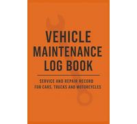 Vehicle Maintenance Log Book: Track Repairs, Oil Changes, Mileage & Costs | Service Record Journal for Cars, Trucks, Fleets & RV Owners