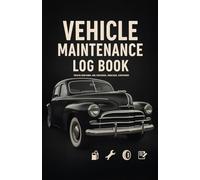 Vehicle Maintenance Log Book: Track Repairs, Oil Changes, Mileage & Expenses - For Cars, SUVs, Trucks and More
