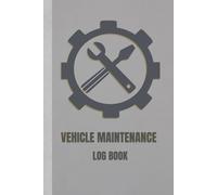 Vehicle Maintenance Log Book: Track Repairs, Oil Changes, Mileage & More - 120 Pages | Large 6" x 9" | Matte Cover
