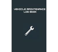 Vehicle Maintenance Log Book: Track Repairs, Oil Changes, Mileage, & Service History