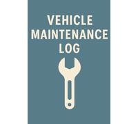 Vehicle Maintenance Log Book: Track Repairs, Oil Changes, Mileage & Service History for Your Car or Truck