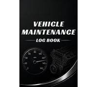 Vehicle Maintenance Log Book: Track Service and Repair Records for Cars, Trucks, Motorcycles and Other Automobiles