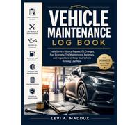 Vehicle Maintenance Log Book: Track Service History, Repairs, Oil Changes, Fuel Economy, Tire Maintenance, Expenses, and Inspections to Keep Your Vehicle Running Like New