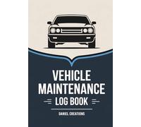 Vehicle Maintenance Log Book: Ultimate Tracker for Repairs, Oil Changes, Fuel Efficiency, and Road-Ready Adventures