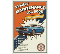 Vehicle Maintenance Log Book: Your Car Care Companion, Repair & Service Journal, Upkeep Checklist, Expense Diary, Mileage Autolog, Oil & Filter Change ... Notebook for Parts & Tires with Cost Summary