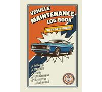 Vehicle Maintenance Log Book: Your Car Care Companion, Repair & Service Journal, Upkeep Checklist, Expense Diary, Mileage Autolog, Oil & Filter Change ... Notebook for Parts & Tires with Cost Summary