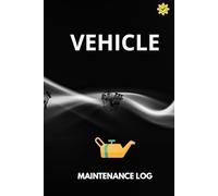 Vehicle Maintenance Log: Car Service & Repair Journal - Track Repairs, Maintenance, and Mileage