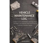 Vehicle Maintenance Log: Complete Car Service Record Book for Oil Changes Repairs and Mileage | Auto Maintenance Tracker with Fuel Log and Tire Records | Automotive Organizer