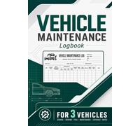 Vehicle Maintenance Logbook: A Comprehensive Maintenance Record Book for Cars, SUVs, Trucks & RVs