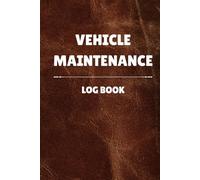 VEHICLE MAINTENANCE LOGBOOK: Keep Track of Repairs, Mileage, Oil Changes, Tire Rotations & Service History