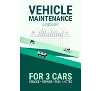 Vehicle Maintenance Logbook: Service and Repair Record Book for Up to 3 Vehicles | Multi-Car Maintenance Tracker for Family Fleet or Sequential Use | Oil Change & Mileage Logs for Glove Box