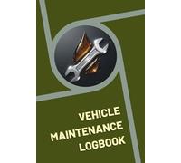 Vehicle Maintenance Logbook: Service & Repair Record | Comprehensive Tracker for Cars, Pickups, Motorcycles, RVs & Jet Skis | 6" x 9" Compact Size for Glove Box & Console