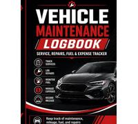 Vehicle Maintenance Logbook: Service, Repairs, Fuel, Mileage & Expense Tracker for Cars, Trucks, SUVs, Vans and Fleet Vehicles