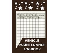 VEHICLE MAINTENANCE LOGBOOK: Track Maintenance, Repairs, Fuel, Oil, Miles, Tires And Log Notes - Car Repair Journal - Oil Change Log Book - Auto Expense Diary - Cars, Trucks, And Other Vehicles