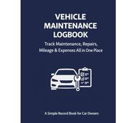 Vehicle Maintenance Logbook: Track Maintenance, Repairs, Mileage & Expenses All in One Place A Simple Record Book for Car Owners