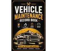 Vehicle Maintenance Record Book: Track Mileage, Fuel Expenses, Repairs, Service History, Maintenance Schedules, Registration & Vehicle Costs