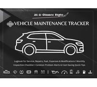 Vehicle Maintenance Tracker: At-a-Glance Style: Logbook for Service, Repairs, Mileage, Fuel & Expenses | Auto Repair Journal and Car Maintenance Record Book for Cars, Trucks & Motorcycles