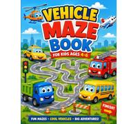 Vehicle Maze Book for Kids Ages 4-6: 60 Easy and Fun Mazes with Cars, Trucks, Trains, Airplanes and Construction Vehicles for Preschool and Kindergarten Children