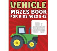 Vehicle Mazes for Kids Ages 8-12: Fun and Challenging Vehicle Shapes Activity Book for Boys and Girls