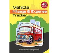 Vehicle Mileage & Expense Tracker: 48 Months of Easy Vehicle Management (Bill Tracker / Vehicle Expense Tracker)