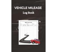 Vehicle Mileage Log Book: Easy To Read, 6x9 inches, 100 Pages | Track Miles, Fuel, Expenses, and Maintenance for Taxes, Business and Personal Use | Trip Journal for Rideshare, Delivery, and Car Owners