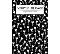 Vehicle Mileage log book for taxes: A5 Auto Mileage Logbook | Odometer & Miles Tracker - 110 Pages to Record Automotive Travel for Tax Deductions