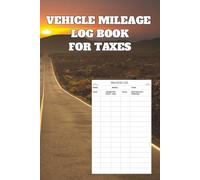 Vehicle Mileage Log Book For Taxes: Mileage Tracker Journal for Business, Personal, or Self Employment Taxes | Perfect Size 6x9 Inch | 100 Pages
