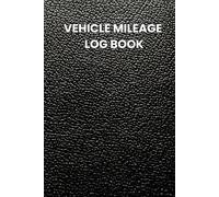 VEHICLE MILEAGE LOG BOOK: Simple Tax Tracker for Business, Personal, Rideshare & Delivery Drivers