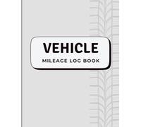 Vehicle Mileage Log Book: Track Your Driving Details with Ease, Personal or Professional Use - Includes Columns for Date, Starting Location, ... End), Total, and Notes - 8.5x11 Large Format
