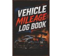 Vehicle Mileage Log Book: Vehicle Mileage Journal for Business or Personal Taxes | Daily Automotive Trip & Distance Tracker Record Book / Odometer ... Self-Employed Professionals & Business Owners