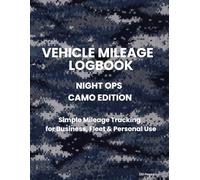 Vehicle Mileage Logbook: NIGHT OPS CAMO Edition: Simple Mileage Tracking for Business, Tax, Fleet & Personal Use