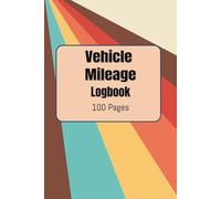 Vehicle Mileage LogBook: Vehicle Mileage LogBook | Auto Mileage | Daily Tracker Mileage | Mileage Journal | Fits the Glove Box | 100 Pages | 6x9 Inches