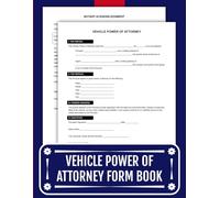 Vehicle Power of Attorney Form Book: 50 Ready-to-Use, Notarizable Templates Compliant with State Regulations (8.5" x 11")
