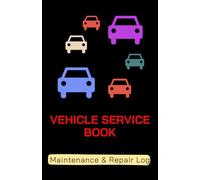 Vehicle Service Book: Car Repair Book / Service Book / Oil Change Book / Mileage And maintenance Book / Book As A Gift For The Vehicle Owner