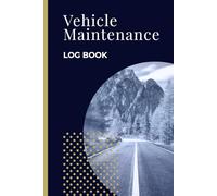 Vehicle Service Log Book: Car Maintenance Record, Oil Change & Repair Tracker with Mileage Log and Service Checklist | Auto Maintenance Journal for ... Pages: A Practical Car Service Record Book