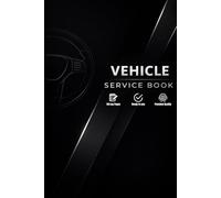 Vehicle Service Log Book: Car Maintenance Record Tracker for Oil Changes, Repairs, Mileage & Service History - Ideal for Cars, Trucks & SUVs