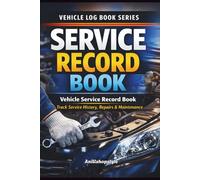Vehicle Service Record Book: Track Service History, Repairs & Maintenance