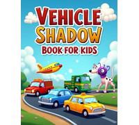 Vehicle Shadow Matching Book for Kids: Kids Ages 4-8 - Improve Focus, Observation Skills, and Visual Learning with Cars, Trucks, Planes, and Fun Puzzle Activities