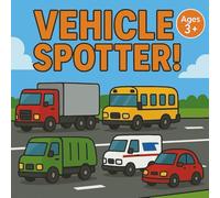 Vehicle Spotter!: A Fun Road Trip & Car Ride Activity Book for Curious Kids Ages 3+ (The Spotter Series)