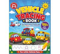 Vehicle Tracing Book: Fun Pencil Control Practice with Lines, Shapes, Letters & Numbers for Kids Ages 3-5 (Preschool & Pre-K Handwriting Activity ... Puzzles , Activities and workbooks Series)