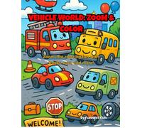 Vehicle World: Zoom & Color: Fun and fast vehicles to color for little hands! (ages 4-6) (My First Coloring Book Series)