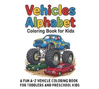 Vehicles Alphabet Coloring Book for Kids: A Fun A-Z Vehicle Coloring Book for Toddlers and Preschool Kids