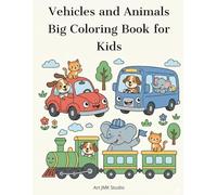 Vehicles and Animals: Big Coloring Book for Kids Ages 3-6