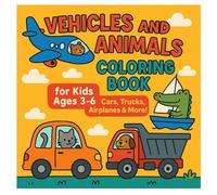 Vehicles and Animals Coloring Book for Kids Ages 3-6: Cars, Trucks, Airplanes & More!