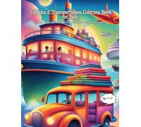 Vehicles and Transportation Coloring Book for Kids: Fun & Easy Coloring Pages Featuring Cars, Trucks, Trains, Airplanes, Ships, and More | Perfect for Kids Ages 3-10 (Coloring books for Kids!)